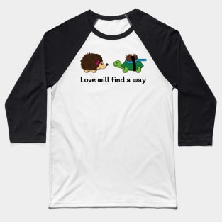 Love Will Find A Way Baseball T-Shirt